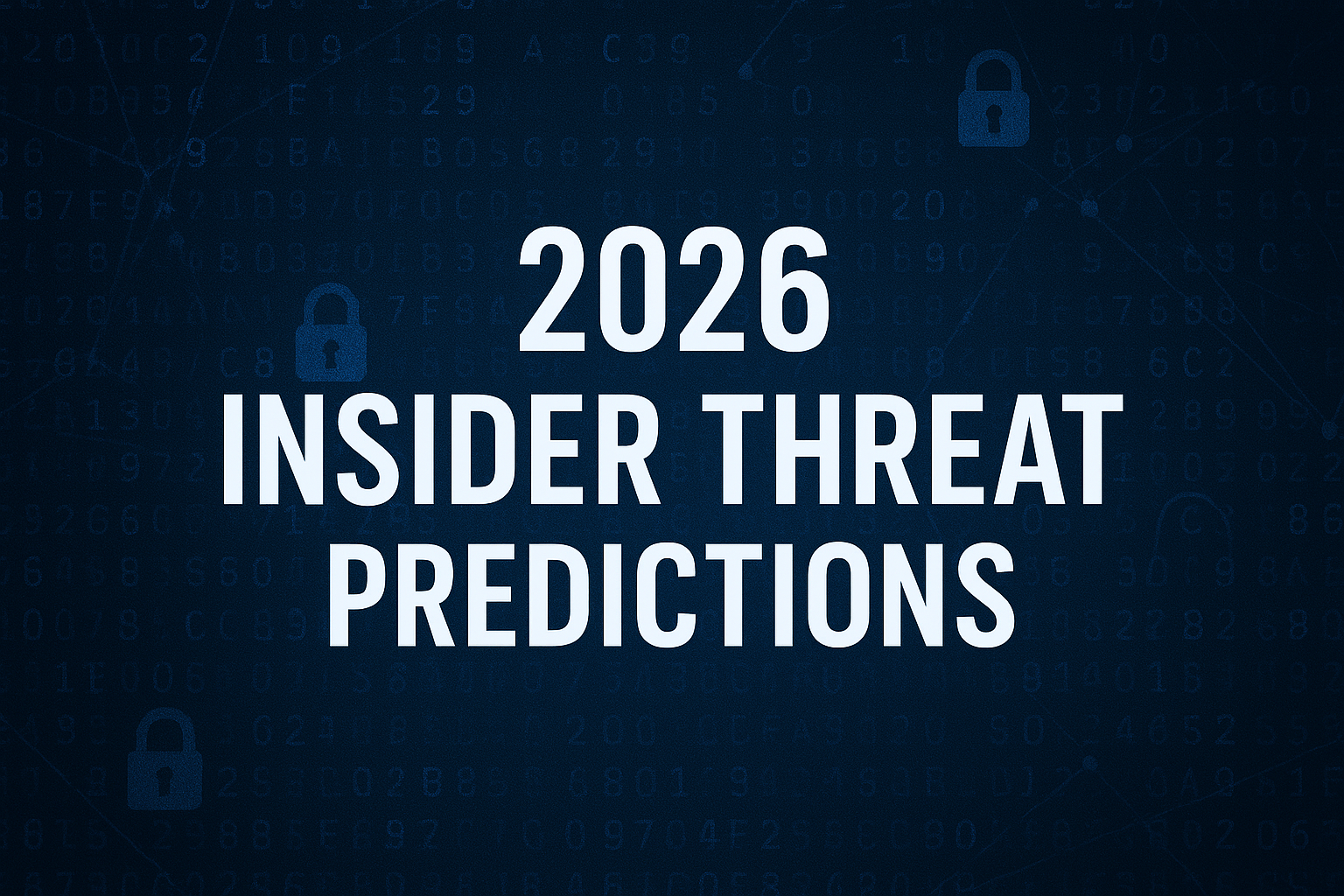 Insider Threats in 2026: What the Data Tells Us About the Year Ahead